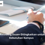Program Retooling Dosen Ditingkatkan untuk Penuhi Kebutuhan Kampus