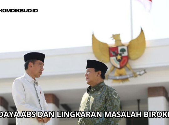 Budaya ABS dan Lingkaran Masalah Birokrasi