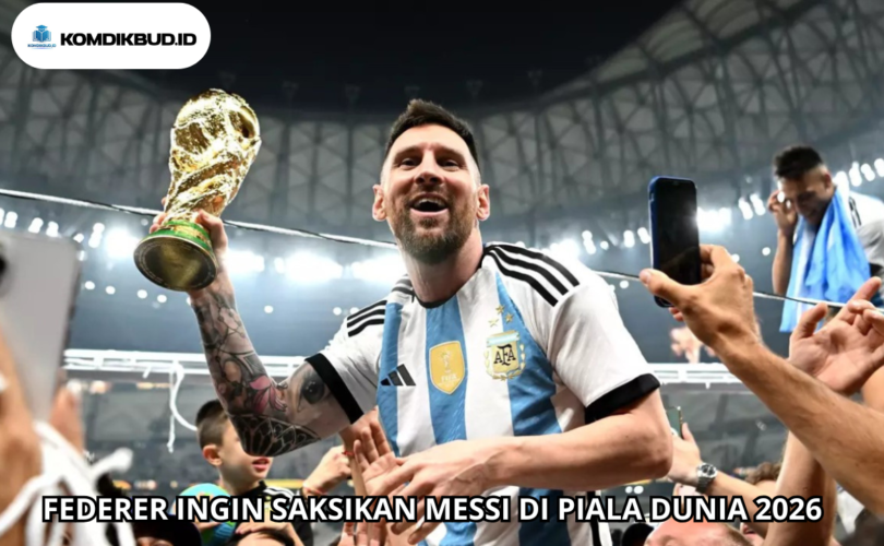 Federer Ingin Saksikan Messi di Piala Dunia 2026