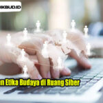 Tantangan Etika Budaya di Ruang Siber