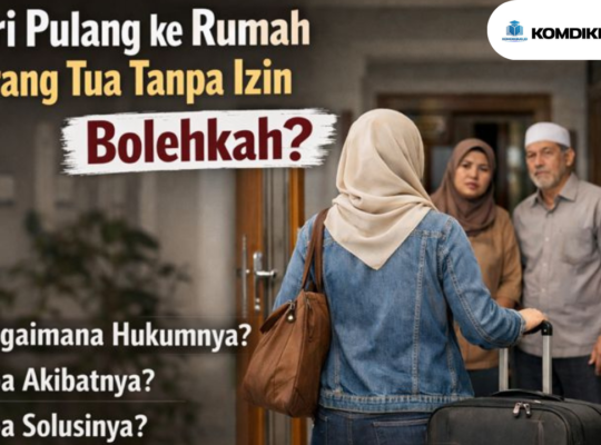 Istri Pulang ke Rumah Orang Tua Tanpa Izin Bolehkah