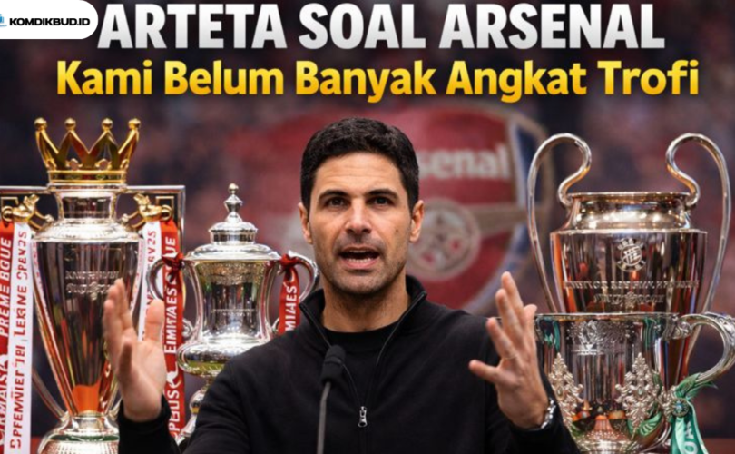 Arteta Soal Arsenal Kami Belum Banyak Angkat Trofi