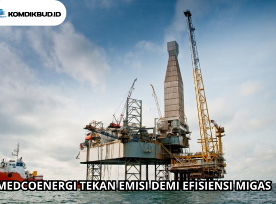 MedcoEnergi Tekan Emisi Demi Efisiensi Migas