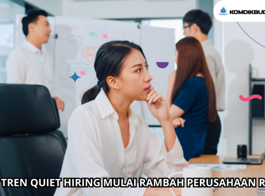 TREN QUIET HIRING MULAI RAMBAH PERUSAHAAN RI