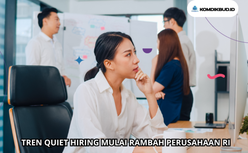 TREN QUIET HIRING MULAI RAMBAH PERUSAHAAN RI