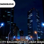 Smart City Bagaimana IoT Ubah Wajah Kota